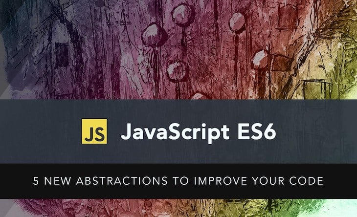 JavaScript ES6 Abstractions