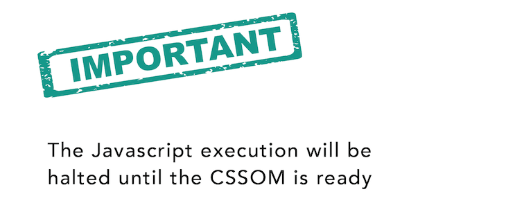 JavaScript Execution Will Be Halted Until The CSSOM Is Ready