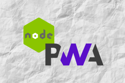 How to Build a Progressive Web App (PWA) With Node.js
