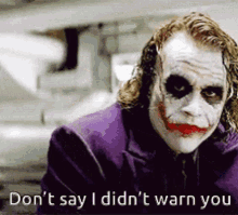 GIF of the Joker Saying "Don't Say I Didn't Warn You"