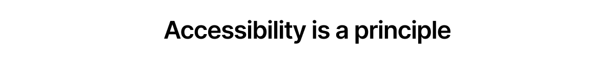 A picture of the words 'accessibility is a principle.'