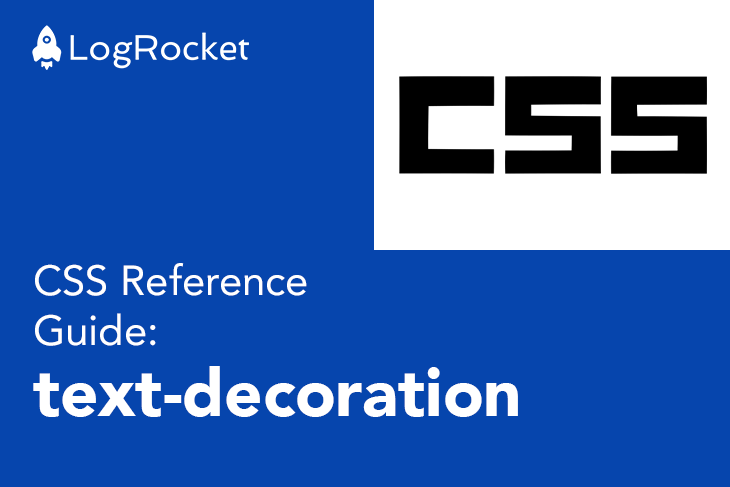 CSS Reference Guide: text-decoration - LogRocket Blog