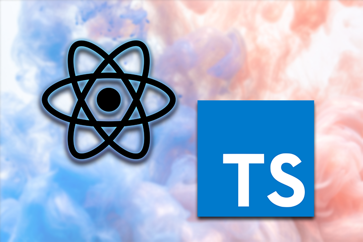 Your Reference Guide To Using TypeScript In React LogRocket Blog