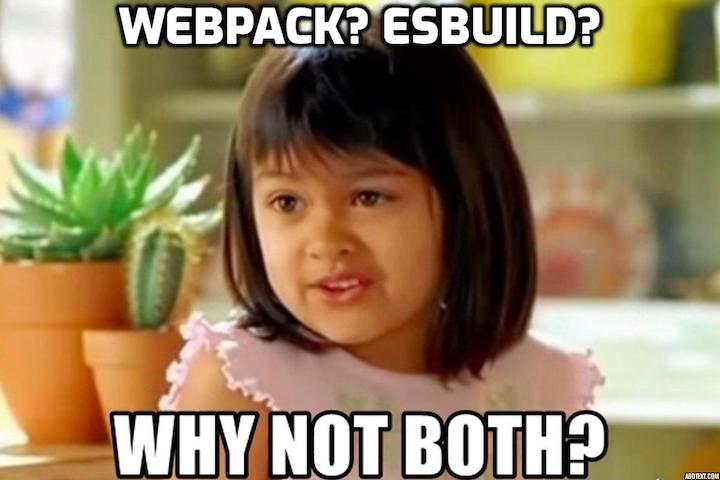 webpack or esbuild: Why not both?