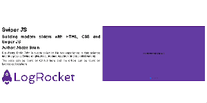 Building modern sliders with HTML, CSS, and Swiper - LogRocket Blog