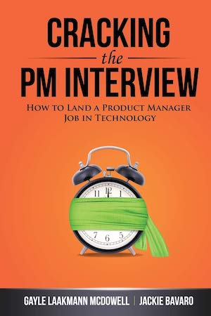 Cracking the PM Interview: How to Land a Product Manager Job in Technology, By Gayle Laakmann McDowell And Jackie Bavaro