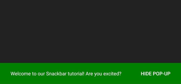 Example Snackbar Welcome Message Shown In Green Against Black Background With Hide Pop Up Button At Right Side Of Snackbar