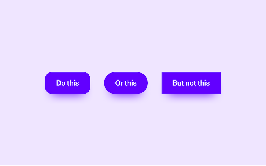 Rounded Corners On Buttons (First, Second Examples) Look More Interactive Than Non-Rounded Rectangles (Third Example)