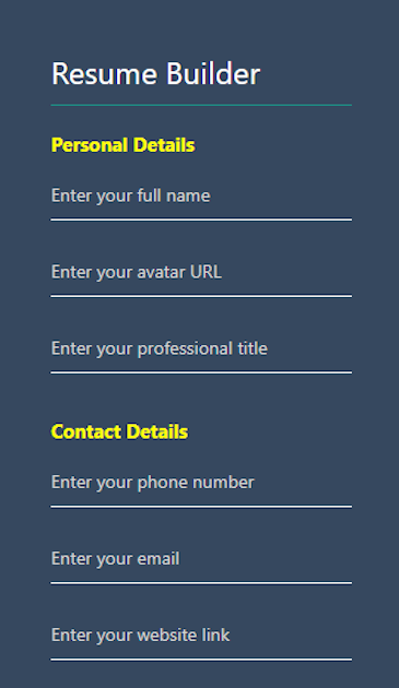 Resume Builder App Form Screen With Input Fields Separated Into Sections Such As Personal Details And Contact Details. App Background Is Dark Blue. Section Title Text Is Yellow. All Other Text Is White. Teal Line Separates App Title From Form Fields