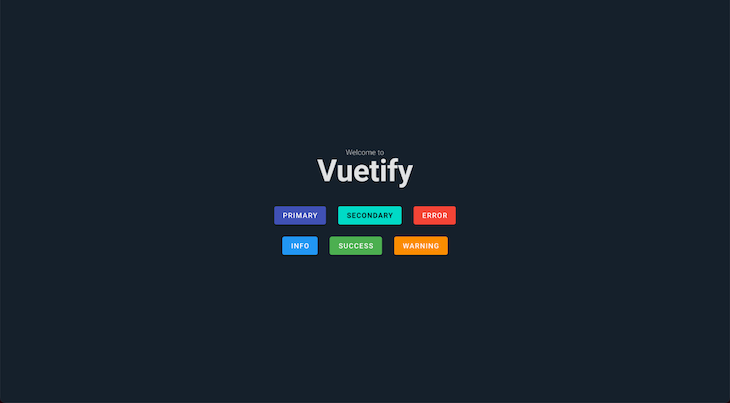 Custom Vuetify Theme With Dark Blue Background, White Text Reading Welcome To Vuetify, And Six Buttons Of Different Colors In Two Rows With Three Buttons Per Row — Indigo Primary, Teal Secondary, Red Error, Blue Info, Green Success, Orange Warning