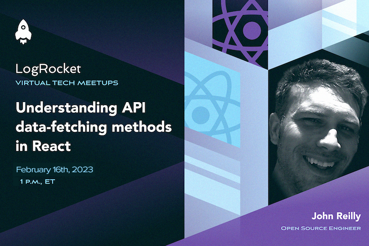 LogRocket Meetup Understanding API Data-Fetching Methods React