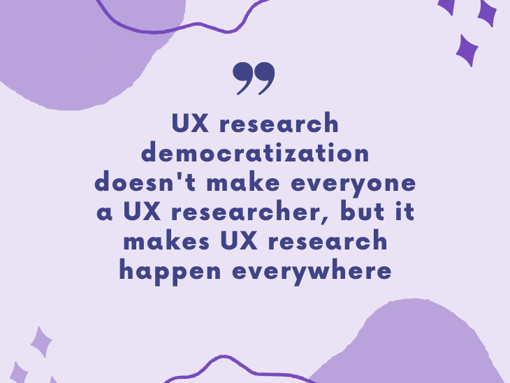 User Research Democratization Quote