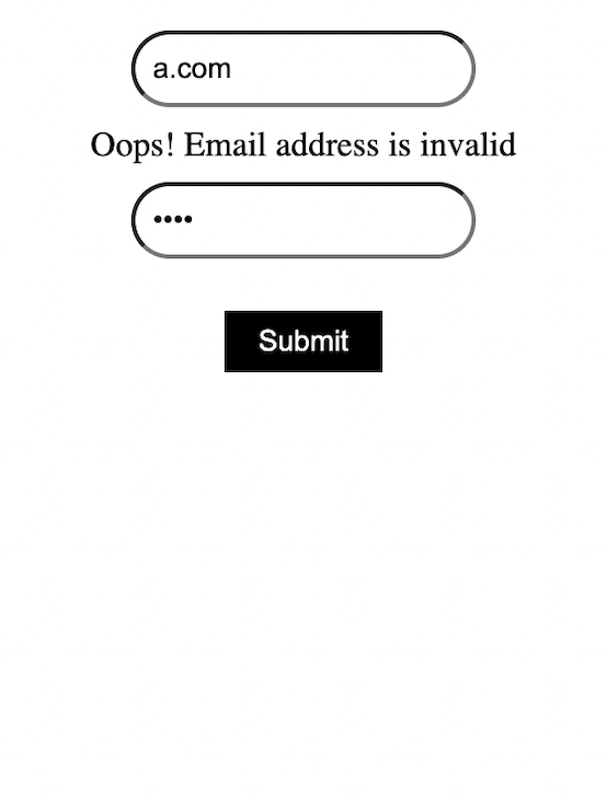 Simple Black And White Form With Two Filled In Text Box Input Elements And A Submit Button. Text Underneath Text Box For User Email Informs User That Email Address Is Invalid