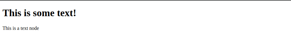 Webpage showing text ‘This is some text!’ and ‘This is a text node.