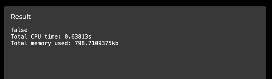 A close-up screenshot of the results panel in a “Javascript Playground” React app on localhost. The panel displays the output of a JavaScript function execution, showing “false” as the result. It also provides performance metrics, including “Total CPU time: 0.63813s” and “Total memory used: 798.7109375kb.” The panel has a dark background with light text, consistent with the app’s theme.