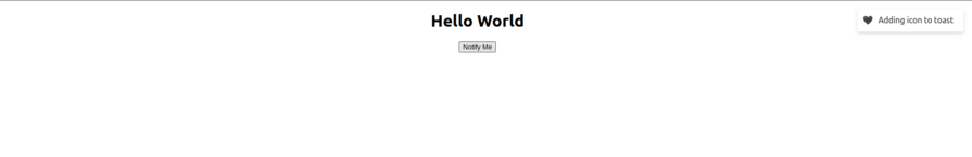 Screenshot of a web page displaying the message "Hello World" with a button labeled "Notify Me" and a toast notification in the top-right corner showing a heart icon with the text "Adding icon to toast."