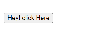 Example of a simple CSS-styled button with the text "Hey! click Here" showing basic button styling.