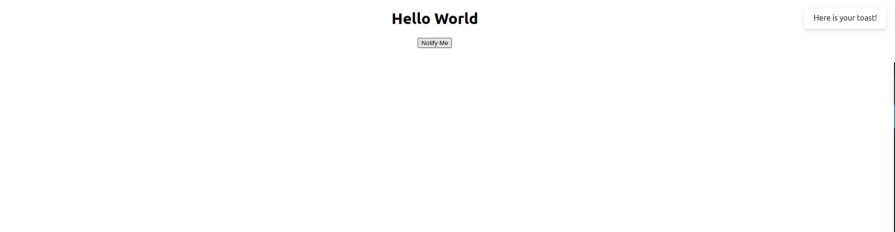 Screenshot of a web page displaying the message "Hello World" with a button labeled "Notify Me" and a toast notification in the top-right corner saying "Here is your toast!"