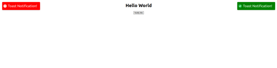 Screenshot of a web page displaying the message "Hello World" with a button labeled "Notify Me" and two toast notifications in the top corners. The left toast notification has a red background with the text "Toast Notification!" and an error icon, while the right toast notification has a green background with the text "Toast Notification!" and a success icon.