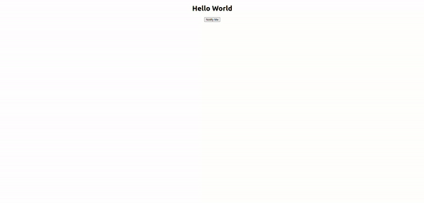 Animated GIF showing a web page with the message "Hello World" and a button labeled "Notify Me." When the button is clicked, a sequence of toast notifications appears in the top-right corner: first a loading spinner with the text "Loading," followed by a success message "Got the data" with a checkmark icon.