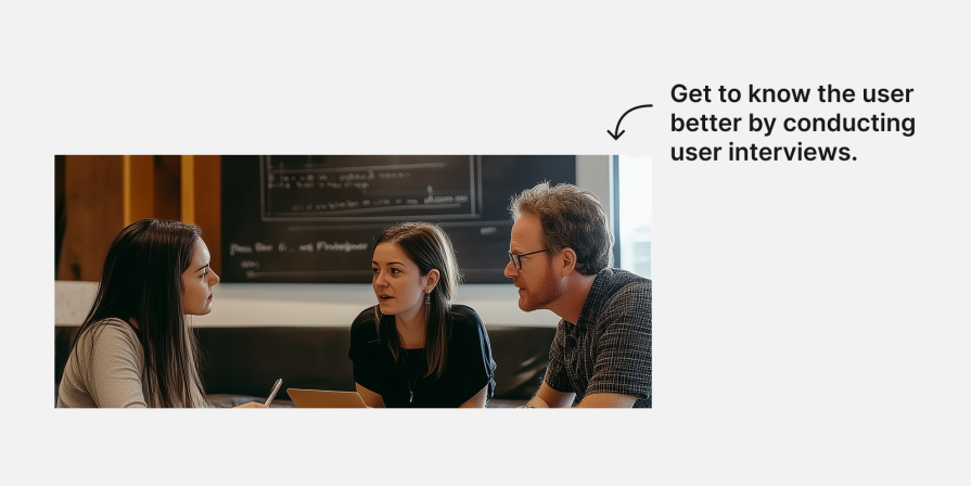 Get To Know The User Better During The Discover Phase By Conducting User Interviews