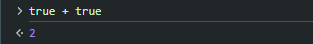 Screenshot showing JavaScript addition of true + true, which evaluates to 2.