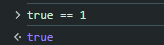 Screenshot showing JavaScript loose equality comparison where true is equal to 1, which evaluates to true.