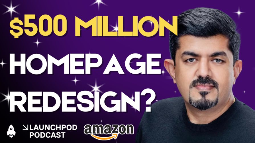 The $500M Lesson From Amazon’s Homepage Redesign | Rahul Chaudhari (Ex-Amazon, Kohl’s)