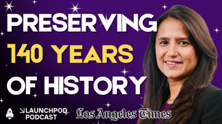 LaunchPod: Using AI To Preserve 140 Years Of History At The LA Times