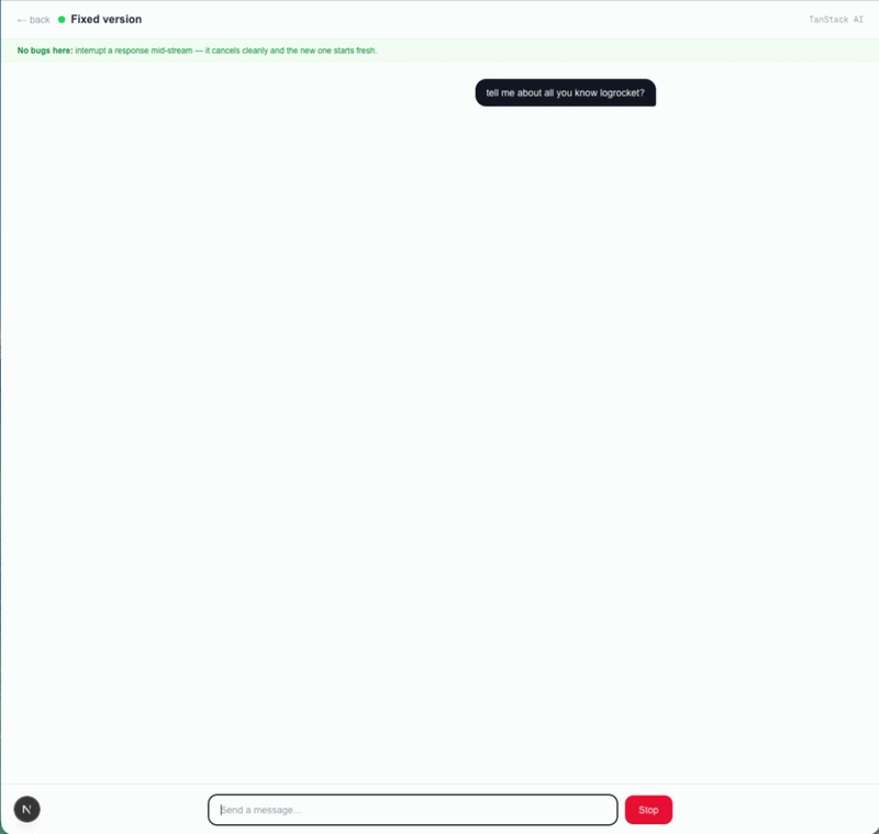 The TanStack AI version cancels the first stream cleanly and starts the second response without flicker or text corruption